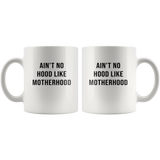 Ain't No Hood Like Motherhood White Coffee Mug