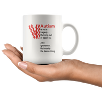 Autism is not a tragedy running out of bacon ignorance white coffee mug