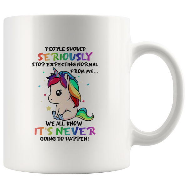 People should seriously stop expecting normal from me we all know it's never going to happen unicorn rainbow lgbt white coffee mug