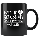 Black Coffee Mug Hair Up Scrubs On Time To Play Cards Nurse Life