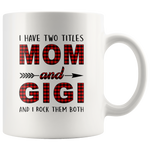 I have two titles Mom and Gigi rock them both, mother's day gift white coffee mug