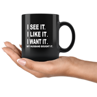 I see it I like want my husband bought it black coffee mug