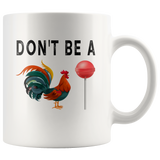 Don't be a chicken lollipop rooster gift white coffee mugs
