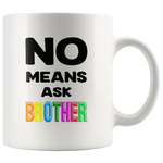 No means ask brother white gift coffee mug