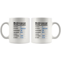Retirement Weekly Schedule Do Whatever The Hell I Want To Funny Gift For Men Women Grandpa Grandma Dad Mom White Coffee Mug