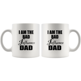 I am the bad influence dad father white coffee mug