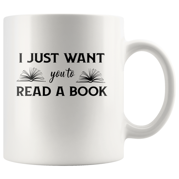 I just want you to read a book white coffee mug