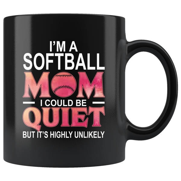 I'm a softball mom I could be quiet but It's highly unlikely mother's day gift black coffee mug