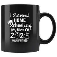 I Survived Home Schooling My Kids Of 2020 #Quarantined Quarantine Funny Gift Black Coffee Mug