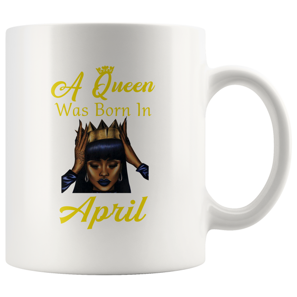 A black queen was born in april birthday white coffee mug