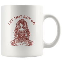 Let that Shit Go Yoga Hippie Girl White Coffee Mug