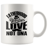 Fatherhood requires love not dna father's day gift white coffee mug