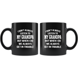 I Don’t Always Listen To My Grandpa But When I Do We Always Get In Trouble Black Coffee Mug