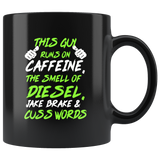 This Guy Runs On Caffeine The Smell Of Diesel Jake & Cuss Words Black Coffee Mug