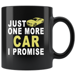 Just one more car i promise black gift coffee mug