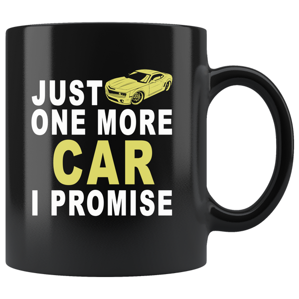 Just one more car i promise black gift coffee mug