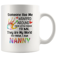 Someone has wrapped around their little finger to me they are my world, to them i am nanny white coffee mug