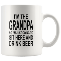 I'm the grandpa so I just going to sit here and drink beer white gift coffee mug