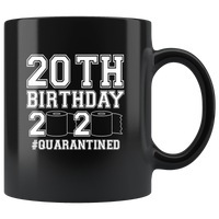 20TH 20 Birthday 2020 Quarantined Shortage Toilet Paper Birthday Gift Quarantine Black Coffee Mug