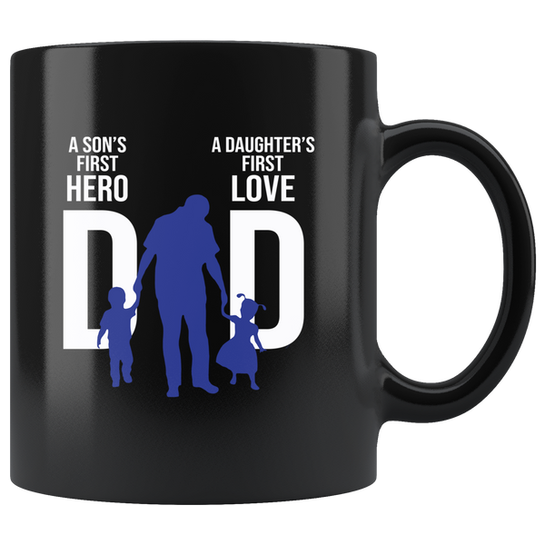 Dad a son's first hero daughter's first love father's day gift black coffee mug