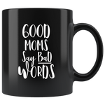 Good Moms Say Bad Words Mothers Day Gifts Black Coffee Mug