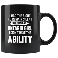I Had The Right To Remain Silent But Being An Ontario Girl I Didn’t Have The Ability Black Coffee Mug