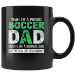 Pround Soccer dad, like normal dad but with a lot less money, papa, daddy, father's day gift coffee mug