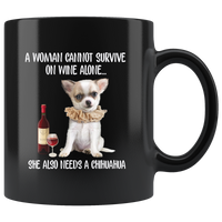 A Woman cannot survive on wine alone she also needs a chihuahua funny black coffee mugs