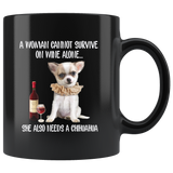 A Woman cannot survive on wine alone she also needs a chihuahua funny black coffee mugs