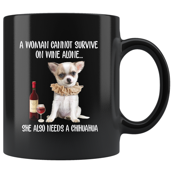 A Woman cannot survive on wine alone she also needs a chihuahua funny black coffee mugs