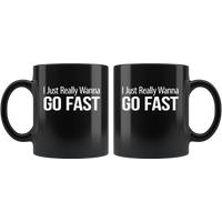 I Just Really Wanna Go Fast Funny Gift Black Coffee Mug