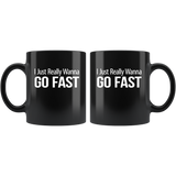 I Just Really Wanna Go Fast Funny Gift Black Coffee Mug