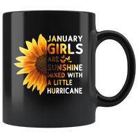 Sunflower January girls are sunshine mixed with a little Hurricane Birthday gift, born in January, black coffee mug