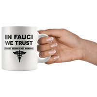 In Fauci We Trust Sciance Not Morons Nurse White Coffee Mug