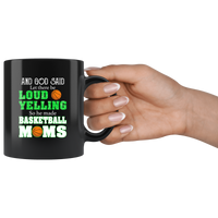 And God Said Let There Be Loud Yelling So He Made Basketball Moms Black Coffee Mug