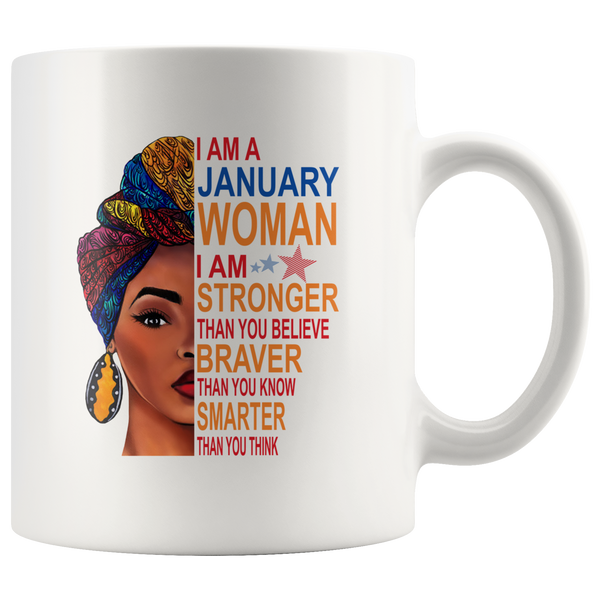 January woman I am Stronger, braver, smarter than you think, birthday gift coffee mugs