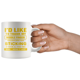 I'd Like To Thank My Middle Finger For Always Being There Sticking Up FOr Me All Times I Need It Most White Coffee Mug