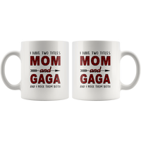 I have two titles Mom and Gaga rock them both, mother'sday gift white coffee mug