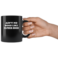 Ain't No Hood Like Father Hood black coffee mug