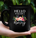 Hello My New Name Is Mommy 1st First Mothers Day Gift Black Coffee Mug