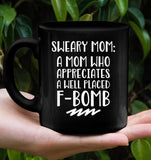 Sweary Mom A Mom Who Appreciates A Well Placed F Bomb Mothers Day Gift Black Coffee Mug