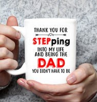 Thank You For Stepping Into My Life And Being The Dad You Didn't Have To Be Fathers Day Gift White Coffee Mug