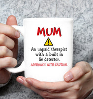 Mum An Unpaid Therapist With A Built In Lie Detector Approach With Caution Mom Mothers Day Gift White Coffee Mug