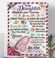 To My Daughter Your Journey In Life Take You I Pray You Safe Love You Forever Butterfly Letter Gift From Dad Fleece Sherpa Mink Blanket