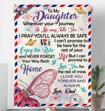 To My Daughter Your Journey In Life Take You I Pray You Safe Love You Forever Butterfly Letter Gift From Dad Fleece Sherpa Mink Blanket