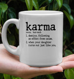 Karma Destiny Following As Effect From Cause When Your Daughter Turns Out Like You Mothers Day Gift For Mom White Coffee Mug