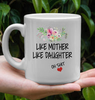 Like Mother Like Daughter Oh Shit Flower Mom Mothers Day Gift White Coffee Mug