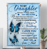 To My Daughter Never Feel Alone I Love You Support Butterfly Gift From Mom To Baby Girl Fleece Sherpa Mink Blanket