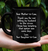 To Mother In Law Thank You Not Selling My Husband To Circus Daughter In Law Mothers Day Gift Black Coffee Mug