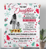 To My Daughter Overwhelmed Straighten Crown Brave Courage Love Life Gift From Mom Christmas Xmas Fleece Sherpa Mink Blanket